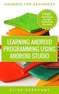 Download Learning Android programming using Android Studio (Android for beginners Book 1) pdf, epub, ebook