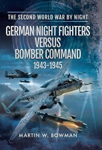 Download German Night Fighters Versus Bomber Command 1943-1945 (The Second World War by Night) pdf, epub, ebook
