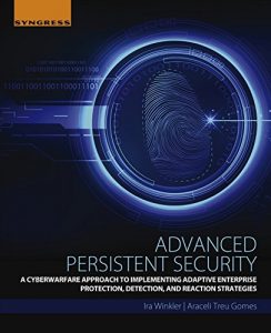 Download Advanced Persistent Security: A Cyberwarfare Approach to Implementing Adaptive Enterprise Protection, Detection, and Reaction Strategies pdf, epub, ebook