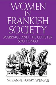 Download Women in Frankish Society: Marriage and the Cloister, 500 to 900: Marriage and the Cloister, 500-900 (The Middle Ages Series) pdf, epub, ebook