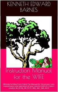 Download Instruction Manual for the WIFE: (Wonderful Idea From Eden)  The Manual for the proper care, maintenance and operation of your new W.O.M.A.N.  Covers models 36-24-36, 38-23-37, 38D, 36C, 34A, 44 D pdf, epub, ebook