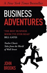 Download Business Adventures: Twelve Classic Tales from the World of Wall Street pdf, epub, ebook