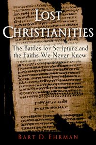 Download Lost Christianities: The Battles for Scripture and the Faiths We Never Knew pdf, epub, ebook