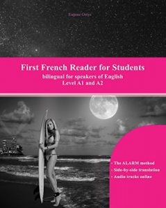 Download First French Reader for Students: Levels A1 and A2 bilingual with parallel translation (Graded French Readers Book 10) pdf, epub, ebook