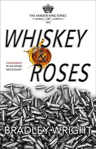 Download Whiskey & Roses (The Xander King Series Book 1) pdf, epub, ebook