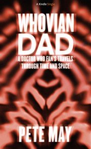 Download Whovian Dad: A Doctor Who Fan’s Travels Through Time and Space (Kindle Single) pdf, epub, ebook