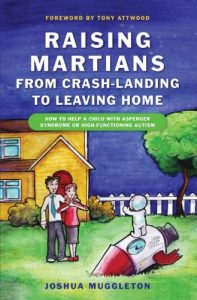 Download Raising Martians – from Crash-landing to Leaving Home: How to Help a Child with Asperger Syndrome or High-functioning Autism pdf, epub, ebook