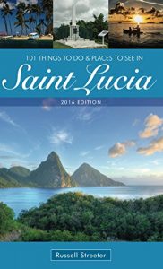 Download 101 Things To Do And Places To See In Saint Lucia pdf, epub, ebook