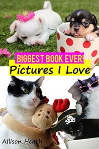 Download Pictures I Love: Biggest Book Ever! (The Biggest, most Expensive picture books ever published 3) pdf, epub, ebook