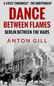 Download Dance Between Flames: Berlin Between the Wars pdf, epub, ebook