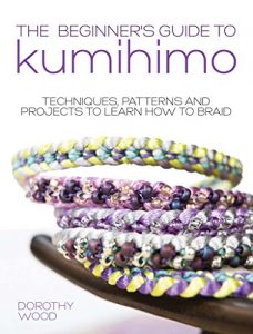 Download The Beginner’s Guide to Kumihimo: Techniques, patterns and projects to learn how to braid pdf, epub, ebook