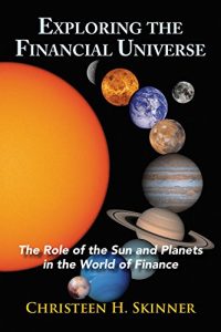 Download Exploring the Financial Universe: The Role of the Sun and Planets in the World of Finance pdf, epub, ebook