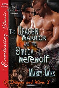 Download The Dragon Warrior and the Omega Werewolf [Of Dragons and Wolves 3] (Siren Publishing Everlasting Classic ManLove) (Of Dragons and Wolves series) pdf, epub, ebook