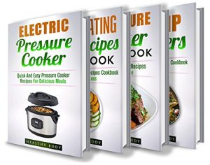 Download Electric Pressure Cooker: Dump Dinners: Pressure Cooker: Clean Eating: Box Set: The Complete Healthy And Delicious Recipes Cookbook Box Set(30+ Free Books … Crockpot, Slow Cooker, Soup, Meals) pdf, epub, ebook