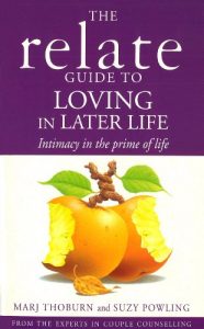 Download Relate Guide To Loving In Later Life: How to Renew Intimacy and Have Fun in the Prime of Life pdf, epub, ebook