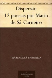 Download Dispersão 12 poesias por Mario de Sá-Carneiro (Portuguese Edition) pdf, epub, ebook