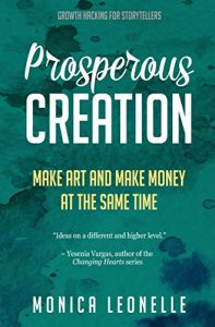 Download Prosperous Creation: Make Art and Make Money at the Same Time (Growth Hacking For Storytellers #5) pdf, epub, ebook