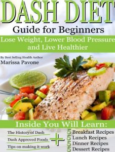 Download DASH DIET: Learn How to Lose Weight, Lower Blood Pressure, and Live Healthier with the DASH DIET Guide For Beginners pdf, epub, ebook