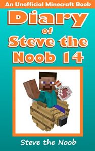 Download Diary of Steve the Noob 14 (An Unofficial Minecraft Book) (Minecraft Diary of Steve the Noob Collection) pdf, epub, ebook