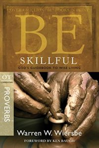 Download Be Skillful (Proverbs): God’s Guidebook to Wise Living (The BE Series Commentary) pdf, epub, ebook