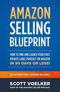 Download Amazon Selling Blueprint – How to Find and Launch Your First Private-Label Product  on Amazon in 90 Days or Less pdf, epub, ebook