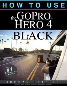 Download GoPro: How To Use The GoPro Hero 4 Black pdf, epub, ebook