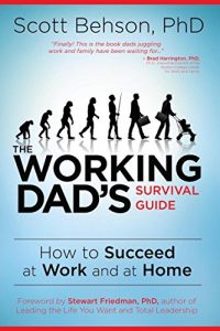 Download The Working Dad’s Survival Guide: How to Succeed at Work and at Home pdf, epub, ebook