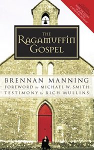 Download The Ragamuffin Gospel: Good News for the Bedraggled, Beat-Up, and Burnt Out pdf, epub, ebook