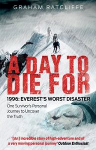 Download A Day to Die For: 1996: Everest’s Worst Disaster – One Survivor’s Personal Journey to Uncover the Truth pdf, epub, ebook