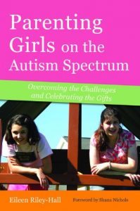 Download Parenting Girls on the Autism Spectrum: Overcoming the Challenges and Celebrating the Gifts pdf, epub, ebook