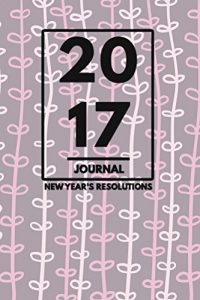 Download New Years Resolution Journal: A Simple 6″ x 9″ Daily Journal To Take Your Life To The Next Level In 2017 – Pink Floral Edition For Women (New Years Resolution Journal – 2017) pdf, epub, ebook