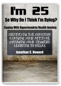 Download I’m 25 So Why Do I Think I’m Dying!?!: Coping with Hypochondria/Health Anxiety pdf, epub, ebook