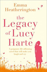 Download The Legacy of Lucy Harte: A poignant, life-affirming novel that will make you laugh and cry pdf, epub, ebook