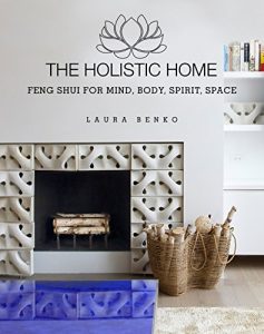 Download The Holistic Home: Feng Shui for Mind, Body, Spirit, Space pdf, epub, ebook