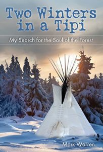 Download Two Winters in a Tipi: My Search for the Soul of the Forest pdf, epub, ebook