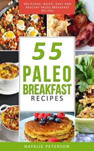 Download PALEO  BREAKFAST RECIPES: 55 Paleo Breakfast Recipes: Delicious, Quick, Easy and Healthy Paleo Recipes: Feel Good, Lose Weight and Improve Your Health with the Paleo Diet Cookbook (PALEO WORLD 4) pdf, epub, ebook