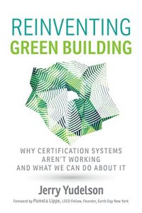 Download Reinventing Green Building: Why Certification Systems Aren’t Working and What We Can Do About It pdf, epub, ebook