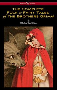 Download The Complete Folk & Fairy Tales of the Brothers Grimm (Wisehouse Classics – The Complete and Authoritative Edition) pdf, epub, ebook