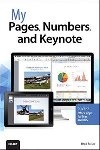 Download My Pages, Numbers, and Keynote (for Mac and iOS) (My…) pdf, epub, ebook