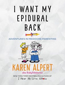 Download I Want My Epidural Back: Adventures in Mediocre Parenting pdf, epub, ebook
