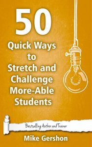 Download 50 Quick Ways to Stretch and Challenge More-Able Students (Quick 50 Teaching Series Book 16) pdf, epub, ebook