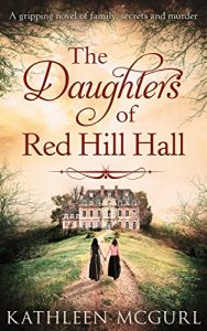 Download The Daughters Of Red Hill Hall: A gripping novel of family, secrets and murder pdf, epub, ebook