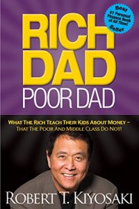 Download Rich Dad Poor Dad: What The Rich Teach Their Kids About Money – That The Poor And Middle Class Do Not! pdf, epub, ebook