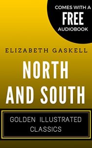 Download North and South: Golden Illustrated Classics (Comes with a Free Audiobook) pdf, epub, ebook