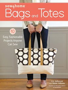 Download Sew4Home Bags and Totes: 10 Easy, Fashionable Projects Anyone Can Sew pdf, epub, ebook