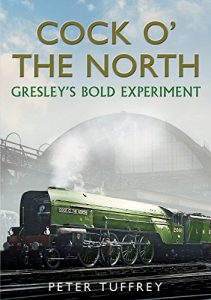 Download Cock O’ the North: Gresley’s Bold Experiment pdf, epub, ebook