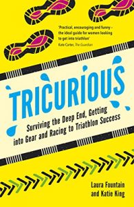 Download Tricurious: Surviving the Deep End, Getting into Gear and Racing to Triathlon Success pdf, epub, ebook