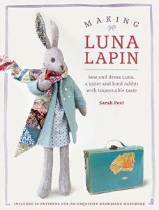 Download Making Luna Lapin: Sew and Dress Luna, a Quiet & Kind Rabbit with Impeccable Taste pdf, epub, ebook