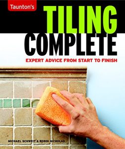 Download Tiling Complete: Tagline: Expert Advice from Start to Finish pdf, epub, ebook