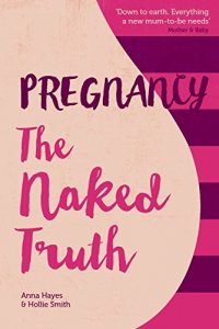 Download Pregnancy: the Naked Truth pdf, epub, ebook